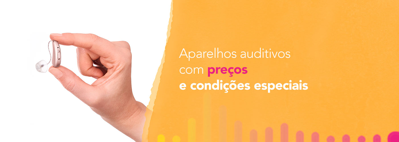 Aparelhos Auditivos com preços e condições Especiais! 